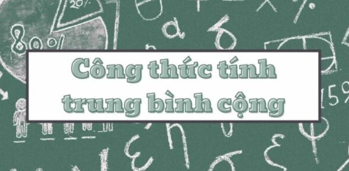 Chi tiết công thức tính trung bình cộng và hướng dẫn các bài tập ứng dụng cơ bản
