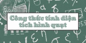 Khám phá công thức tính diện tích hình quạt và bài tập minh họa